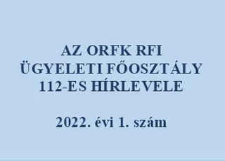 AZ ORFK RFI ÜGYELETI FŐOSZTÁLY 112-ES HÍRLEVELE